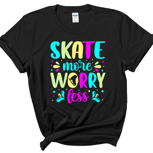 SKATE MORE WORRY LESS - ALL STYLES