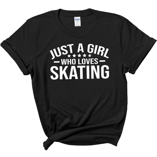 JUST A GIRL WHO LOVES SKATING - ALL STYLES - ADULT