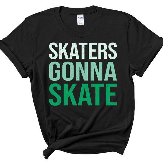 SKATERS GONNA SKATE - ALL STYLES